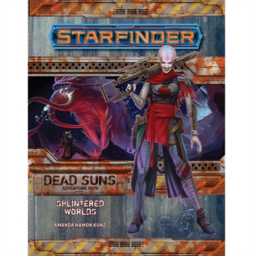 Starfinder - Dead Suns Adventure Path 03 - Splintered Worlds (Dead Suns 3 of 6) - Rollespilsbog